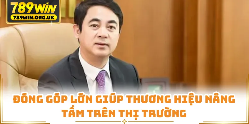 Đóng góp lớn giúp thương hiệu nâng tầm trên thị trường